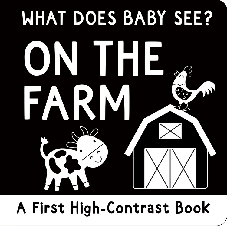 What Does Baby See? - On The Farm - A High Contrast Board Book